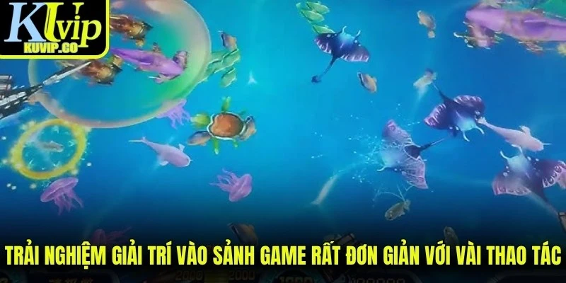 Trải nghiệm giải trí vào sảnh game rất đơn giản với vài thao tác