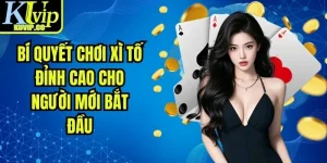 Bí Quyết Chơi Xì Tố Đỉnh Cao Cho Người Mới Bắt Đầu