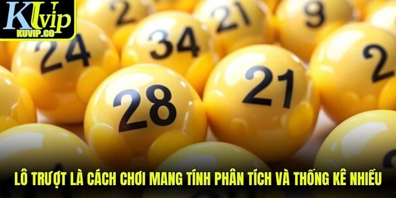 Lô trượt là cách chơi mang tính phân tích và thống kê nhiều