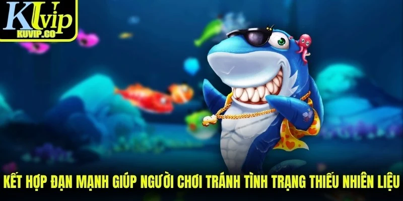 Kết hợp đạn mạnh và tiết kiệm giúp người chơi tránh tình trạng thiếu nhiên liệu