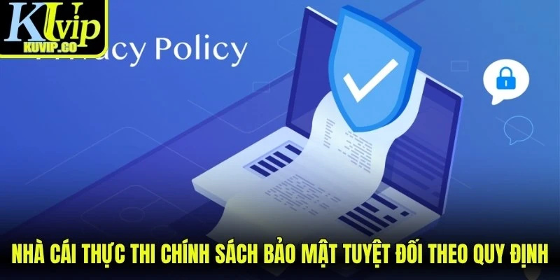 Nhà cái thực thi chính sách bảo mật tuyệt đối theo quy định