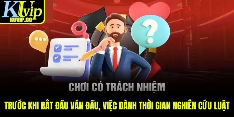 Trước khi bắt đầu ván đấu, việc dành thời gian nghiên cứu luật