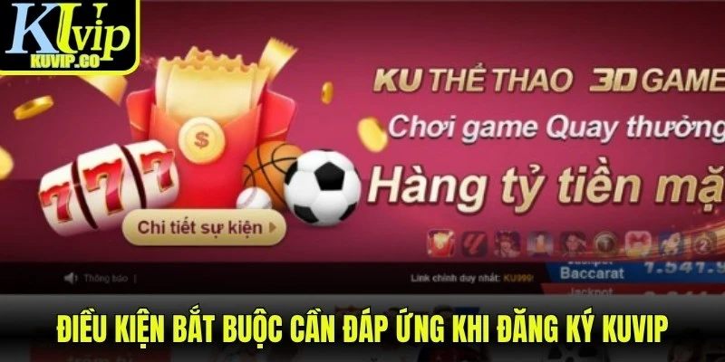 Điều kiện bắt buộc cần đáp ứng khi đăng ký KUVIP