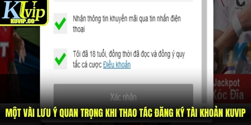 Một vài lưu ý quan trọng khi thao tác đăng ký tài khoản KUVIP