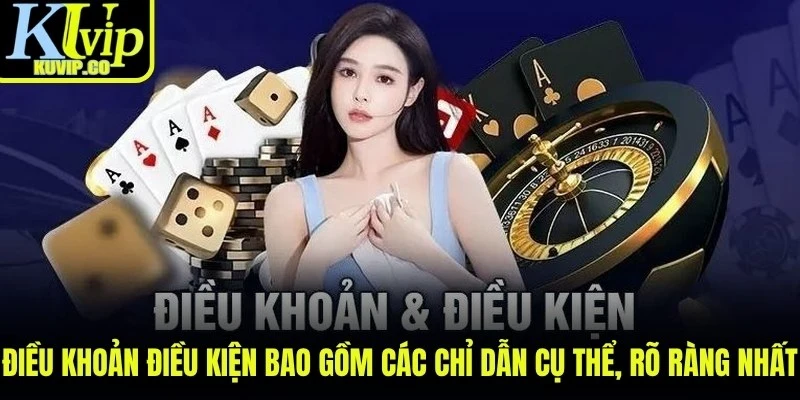 Điều khoản điều kiện bao gồm các chỉ dẫn cụ thể, rõ ràng nhất