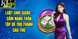Luật Chơi Sicbo - Cẩm Nang Toàn Tập Để Trở Thành Cao Thủ