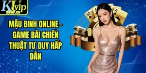 Mậu Binh Online - Game Bài Chiến Thuật Tư Duy Hấp Dẫn