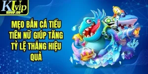 Mẹo Bắn Cá Tiểu Tiên Nữ Giúp Tăng Tỷ Lệ Thắng Hiệu Quả