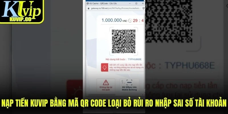 Nạp tiền KUVIP bằng mã QR Code loại bỏ hoàn toàn rủi ro nhập sai số tài khoản