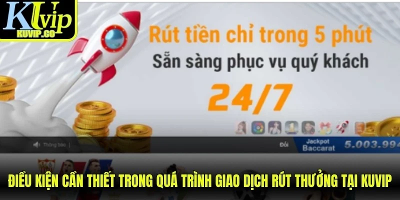 Điều kiện cần thiết trong quá trình giao dịch rút thưởng tại KUVIP