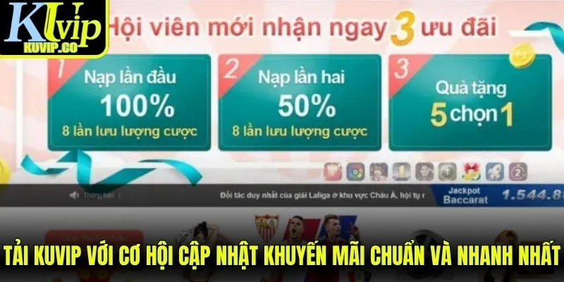Tải KUVIP với cơ hội cập nhật khuyến mãi chuẩn và nhanh nhất