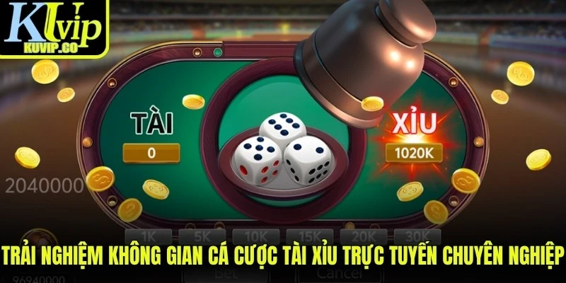 Trải nghiệm không gian cá cược tài xỉu trực tuyến chuyên nghiệp 