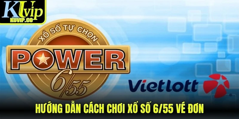 Hướng dẫn cách chơi xổ số 6/55 vé đơn