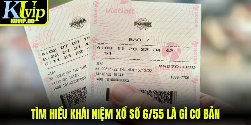Tìm hiểu khái niệm xổ số 6/55 là gì cơ bản