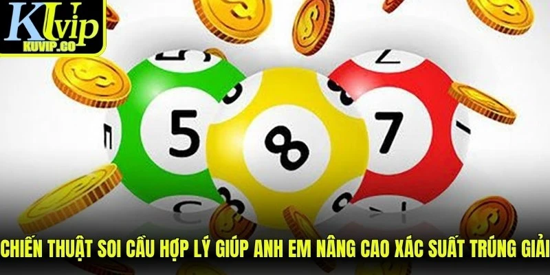 Chiến thuật soi cầu hợp lý giúp anh em nâng cao xác suất trúng giải