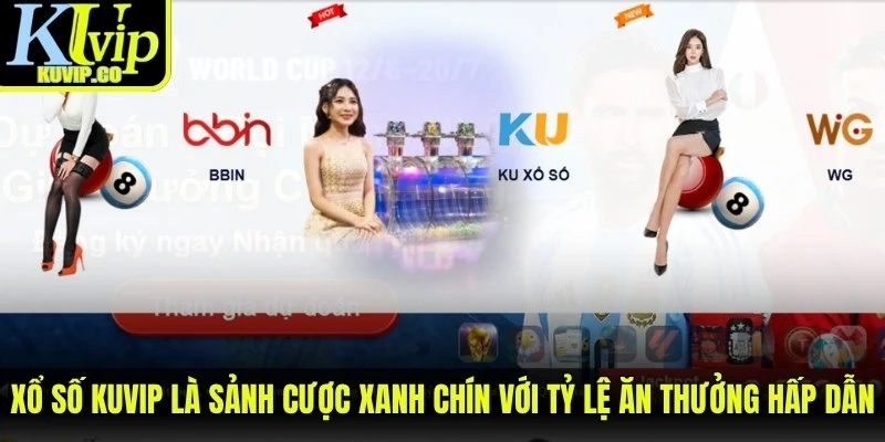 Xổ số KUVIP là sảnh cược xanh chín với tỷ lệ ăn thưởng hấp dẫn